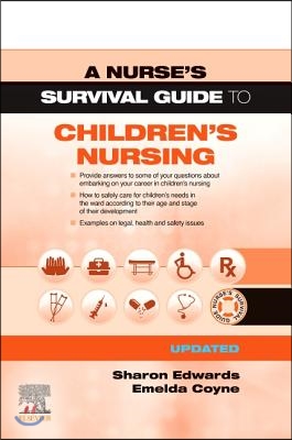 A Nurse&#39;s Survival Guide to Children&#39;s Nursing - Updated Edition