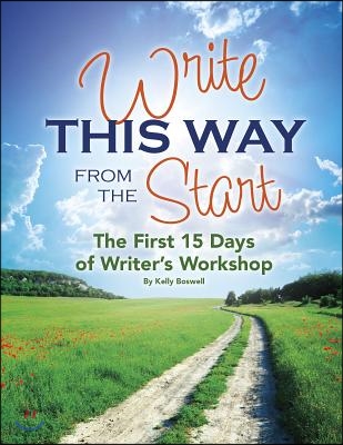 Write This Way from the Start: The First 15 Days of Writer&#39;s Workshop