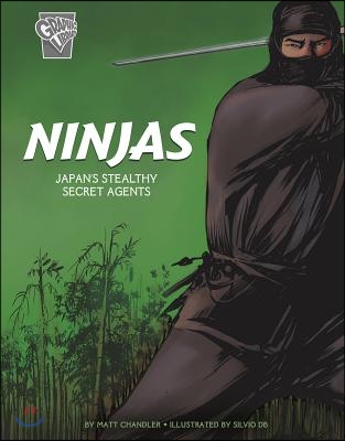 Ninjas: Japan&#39;s Stealthy Secret Agents