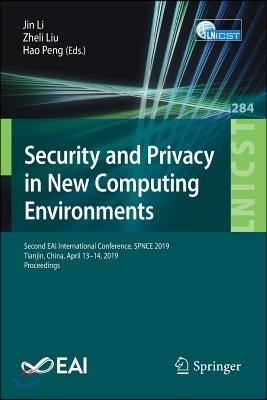Security and Privacy in New Computing Environments: Second Eai International Conference, Spnce 2019, Tianjin, China, April 13-14, 2019, Proceedings