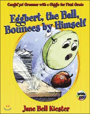 Caught'ya! Grammar with a Giggle for First Grade: Eggbert, the Ball, Bounces by Himself