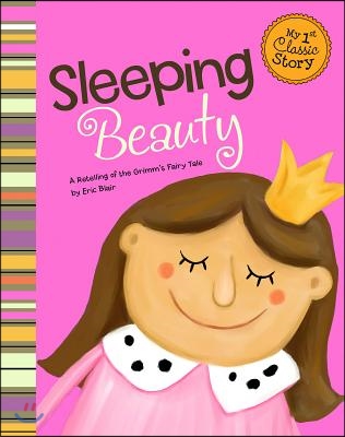 Sleeping Beauty: A Retelling of the Grimm&#39;s Fairy Tale