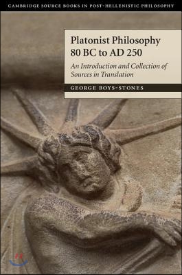 Platonist Philosophy 80 BC to AD 250 : An Introduction and Collection of Sources in Translation (Hardcover)