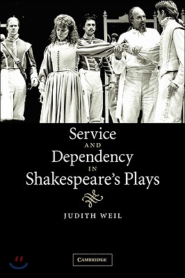 Service and Dependency in Shakespeare&#39;s Plays