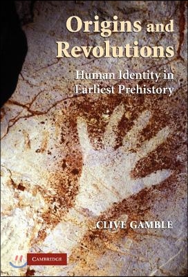 Origins and Revolutions: Human Identity in Earliest Prehistory