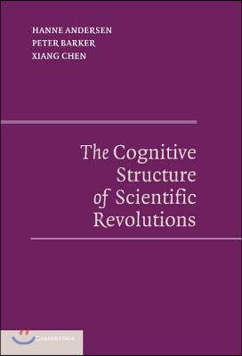 The Cognitive Structure of Scientific Revolutions