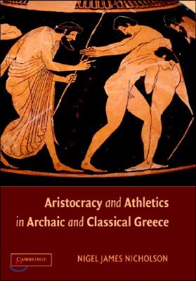 Aristocracy and Athletics in Archaic and Classical Greece