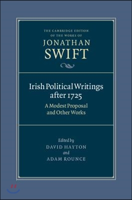 Irish Political Writings After 1725: A Modest Proposal and Other Works