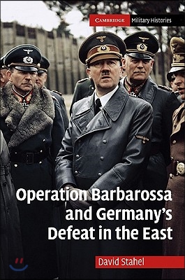 Operation Barbarossa and Germany&#39;s Defeat in the East