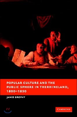 Popular Culture and the Public Sphere in the Rhineland, 1800-1850