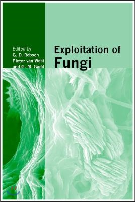 Exploitation of Fungi: Symposium of the British Mycological Society Held at the University of Manchester September 2005