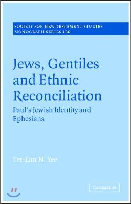 Jews, Gentiles and Ethnic Reconciliation: Paul's Jewish Identity and Ephesians