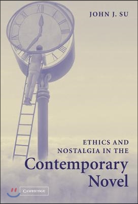 Ethics and Nostalgia in the Contemporary Novel