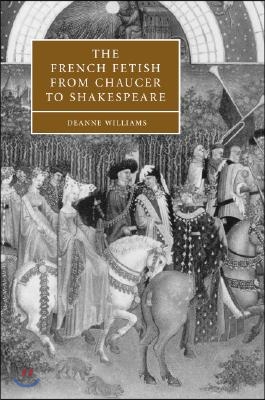 The French Fetish from Chaucer to Shakespeare