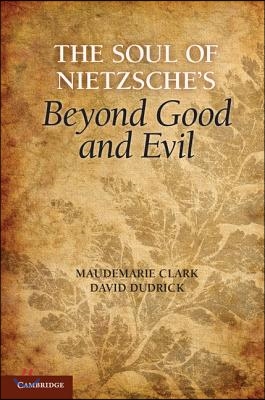 The Soul of Nietzsche&#39;s Beyond Good and Evil