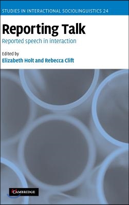 Reporting Talk: Reported Speech in Interaction