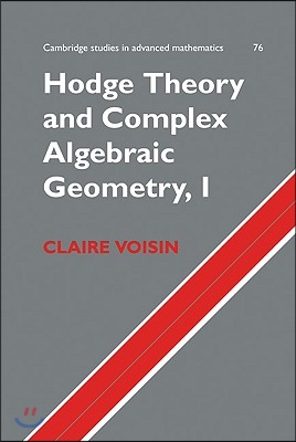 Hodge Theory and Complex Algebraic Geometry I: Volume 1