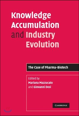 Knowledge Accumulation and Industry Evolution: The Case of Pharma-Biotech