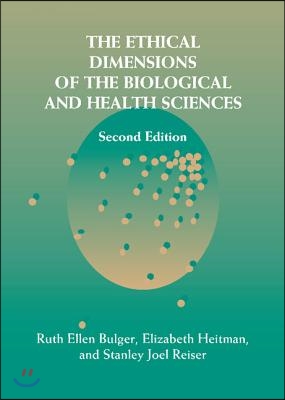 The Ethical Dimensions of the Biological and Health Sciences