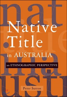 Native Title in Australia: An Ethnographic Perspective