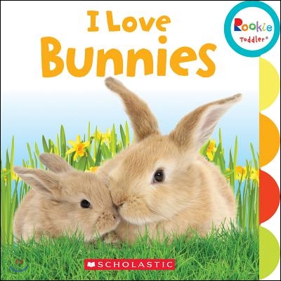 I Love Bunnies (Rookie Toddler)