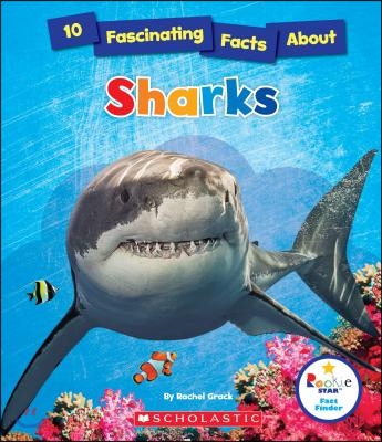 10 Fascinating Facts about Sharks (Rookie Star: Fact Finder) (Library Edition)