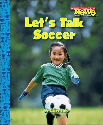 Let&#39;s Talk Soccer (Scholastic News Nonfiction Readers: Sports Talk)