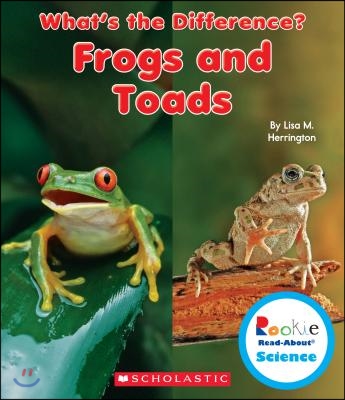 Frogs and Toads (Rookie Read-About Science: What's the Difference?)