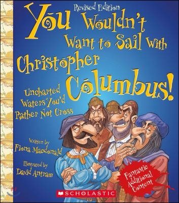 You Wouldn&#39;t Want to Sail with Christopher Columbus! (Revised Edition) (You Wouldn&#39;t Want To... Adventurers and Explorers)