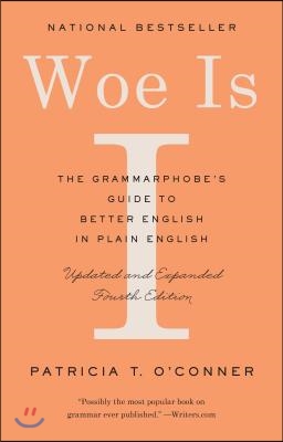 Woe Is I: The Grammarphobe's Guide to Better English in Plain English (Fourth Edition)