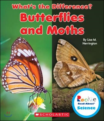 Butterflies and Moths (Rookie Read-About Science: What&#39;s the Difference?)