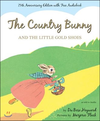 The Country Bunny and the Little Gold Shoes 75th Anniversary Edition: An Easter and Springtime Book for Kids