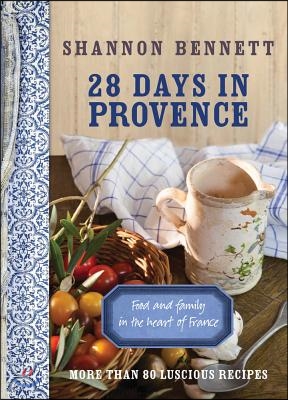 28 Days in Provence: Food and Family in the Heart of France