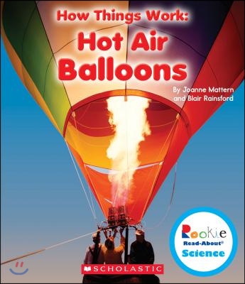 Hot Air Balloons (Rookie Read-About Science: How Things Work)