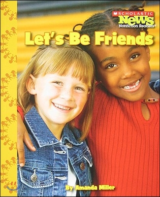 Let&#39;s Be Friends (Scholastic News Nonfiction Readers: We the Kids)