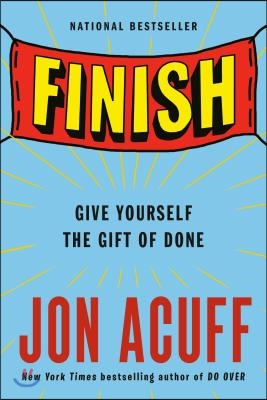 Finish: Give Yourself the Gift of Done