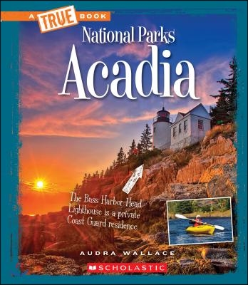 Acadia (a True Book: National Parks)