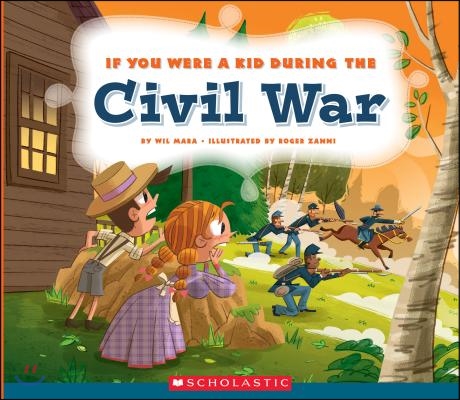 If You Were a Kid During the Civil War (If You Were a Kid)