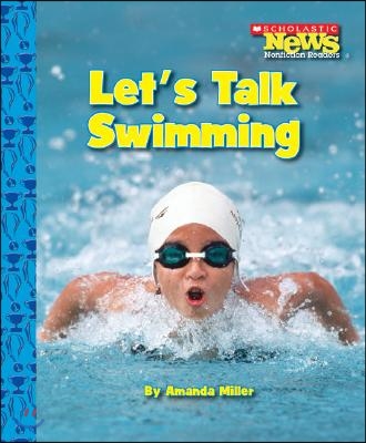 Let&#39;s Talk Swimming (Scholastic News Nonfiction Readers: Sports Talk)