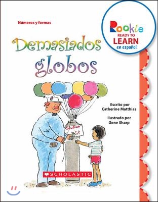 Demasiados Globos (Too Many Balloons) (Rookie Ready to Learn En Espanol) (Library Edition)