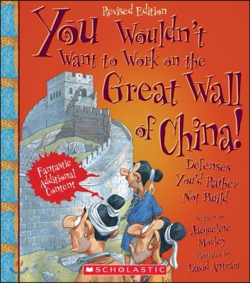 You Wouldn&#39;t Want to Work on the Great Wall of China! (Revised Edition) (You Wouldn&#39;t Want To... History of the World)