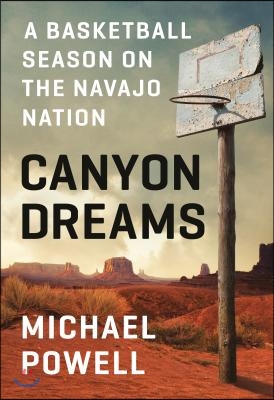 Canyon Dreams: A Basketball Season on the Navajo Nation