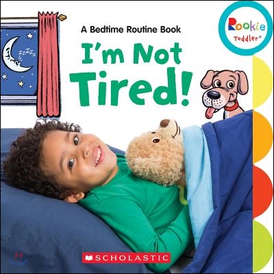 I'm Not Tired!: A Bedtime Routine Book (Rookie Toddler)