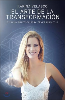 El arte de la transformacion/ The Art of Transformation