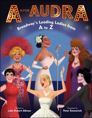 A is for Audra: Broadway&#39;s Leading Ladies from A to Z