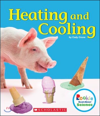 Heating and Cooling (Rookie Read-About Science: Physical Science)