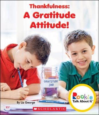 Thankfulness: A Gratitude Attitude! (Rookie Talk about It)