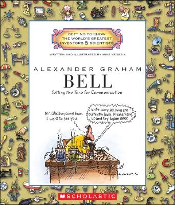 Alexander Graham Bell (Getting to Know the World&#39;s Greatest Inventors &amp; Scientists) (Library Edition)