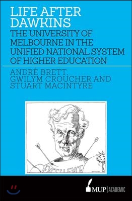 Life After Dawkins: The University of Melbourne in the Unified National System of Higher Education