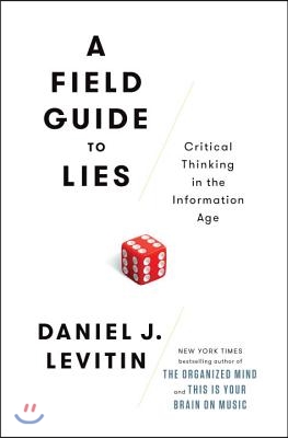 A Field Guide to Lies: Critical Thinking in the Information Age